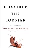 Consider the Lobster by David Foster Wallace