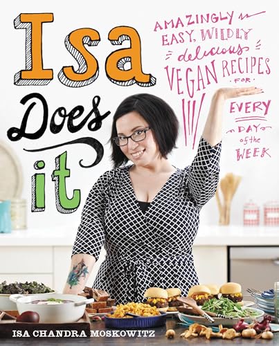 Isa Does It: Amazingly Easy, Wildly Delicious Vegan Recipes for Every Day of the Week book cover