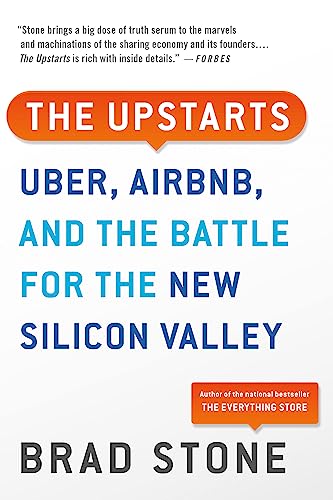 The Upstarts: How Uber, Airbnb, and the Killer Companies of the New Silicon Valley Are Changing the World