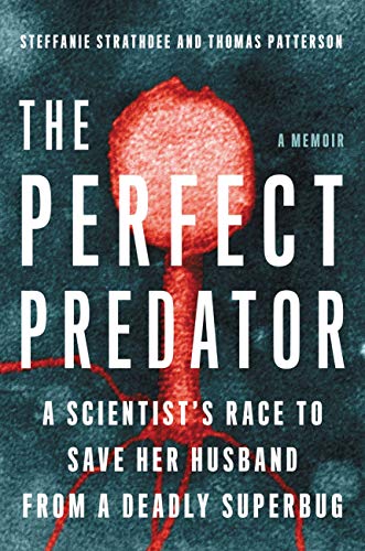 The Perfect Predator: A Scientist's Race to Save Her Husband from a Deadly Superbug: A Memoir book cover