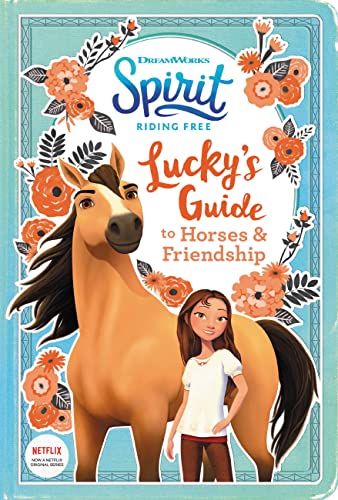Spirit Riding Free: Lucky's Guide to Horses & Friendship: Activities include stencils, postcards, crafts, recipes, quizzes, games, and more! book cover