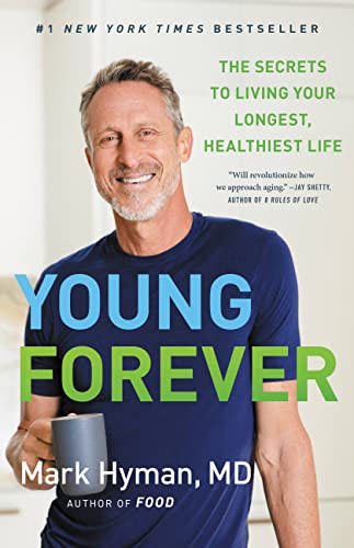 Young Forever: The Secrets to Living Your Longest, Healthiest Life, von Dr. Mark Hyman MD