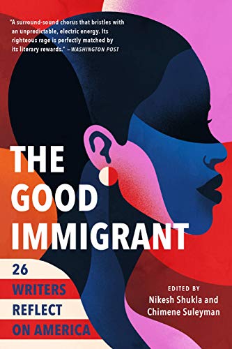 The Good Immigrant: 26 Writers Reflect on America book cover