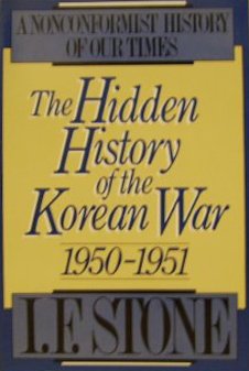 The Hidden History of the Korean War: 1950–1951 (A Nonconformist History of Our Times, #2) book cover