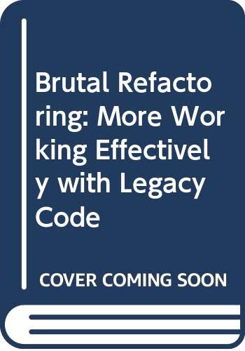Brutal Refactoring: More Working Effectively with Legacy Code book cover