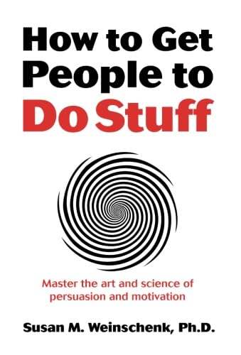 How to Get People to Do Stuff: Master the Art and Science of Persuasion and Motivation book cover