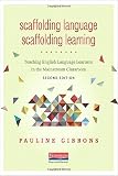 Scaffolding Language, Scaffolding Learning, Second Edition: Teaching English Language Learners in the Mainstream Classroom