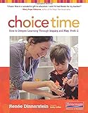 Choice Time: How to Deepen Learning Through Inquiry and Play, PreK‑2