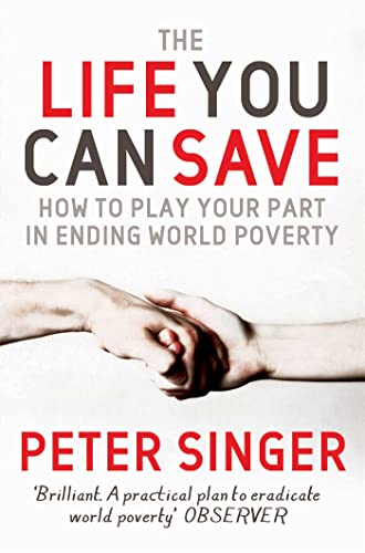 The Life You Can Save: How To Play Your Part In Ending World Poverty book cover