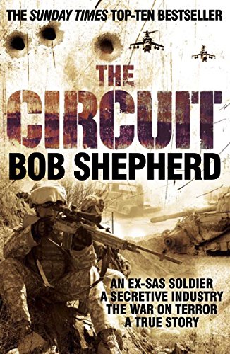 The Circuit: An Ex SAS Soldier / A Secretive Industry / The War On Terror / A True Story book cover