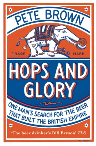 Hops and Glory: One Man's Search for the Beer That Built the British Empire book cover