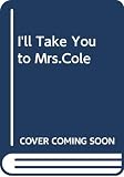 I'll Take You to Mrs Cole