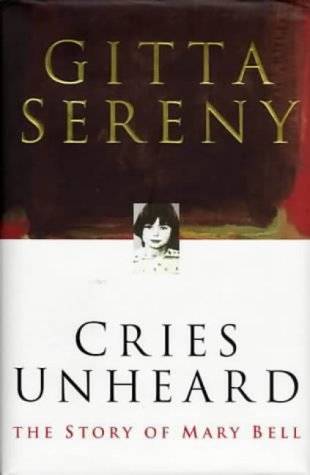 Cries Unheard: The Story of Mary Bell