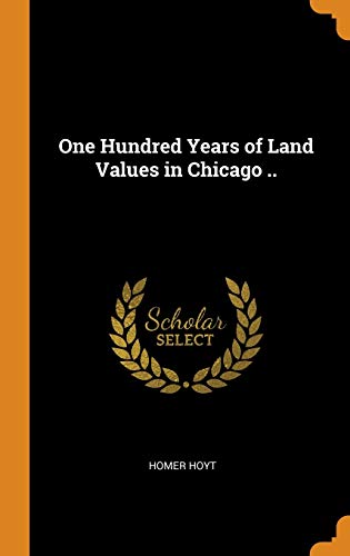 One Hundred Years of Land Values in Chicago .. book cover