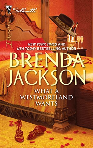 Read What a Westmoreland Wants (The Westmorelands, #19)