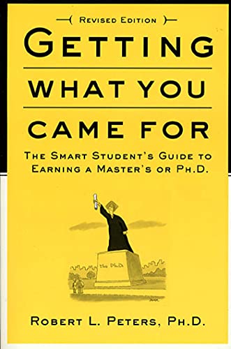 Getting What You Came for: The Smart Student's Guide to Earning an M.A. or a Ph.D. book cover