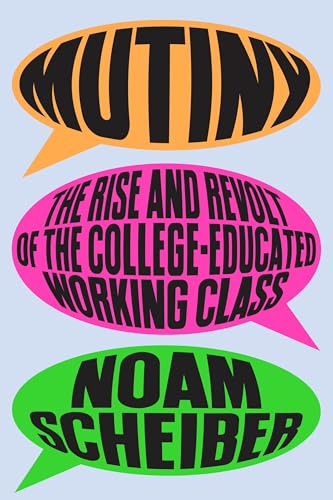 Read Mutiny: The Rise and Revolt of the College-Educated Working Class