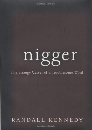 Nigger: The Strange Career of a Troublesome Word
