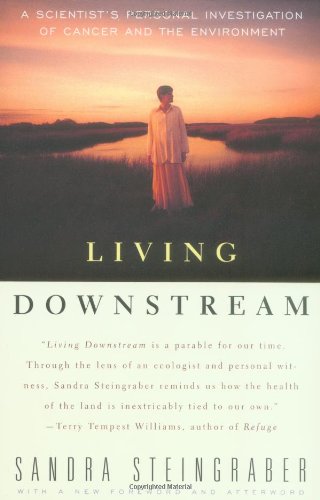 Living Downstream: An Ecologist's Personal Investigation of Cancer and the Environment