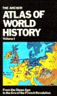 The Anchor Atlas of World History, Vol 1: From the Stone Age to the Eve of the French Revolution book cover