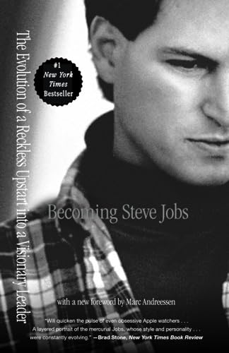 Becoming Steve Jobs: The Evolution of a Reckless Upstart into a Visionary Leader