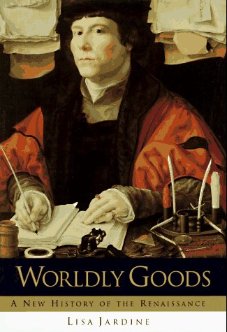 Worldly Goods: A New History of the Renaissance