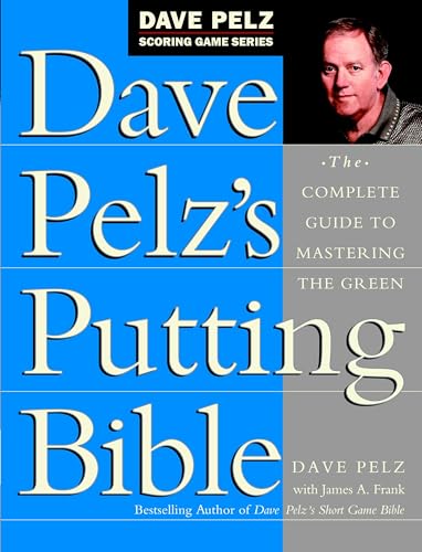 Dave Pelz's Putting Bible: The Complete Guide to Mastering the Green book cover