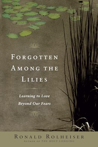 Forgotten Among the Lilies: Learning to Love Beyond Our Fears book cover
