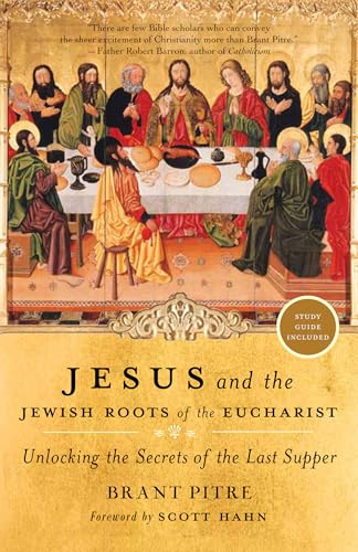 Jesus and the Jewish Roots of the Eucharist: Unlocking the Secrets of the Last Supper book cover