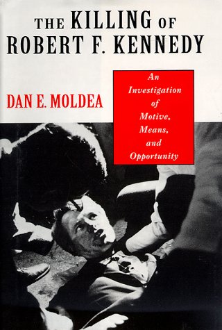The Killing of Robert F. Kennedy: An Investigation of Motive, Means, and Opportunity