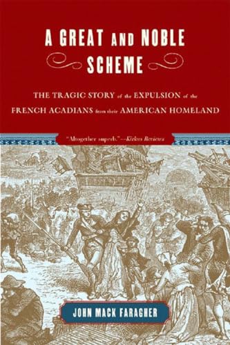 A Great and Noble Scheme: The Tragic Story of the Expulsion of the French Acadians from Their American Homeland book cover