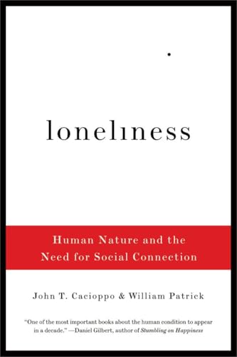 Loneliness: Human Nature and the Need for Social Connection
