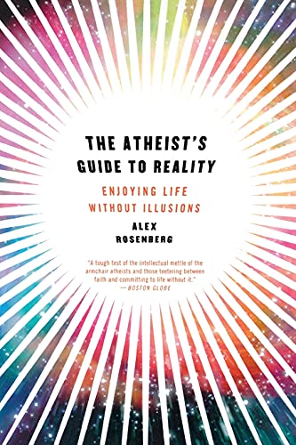 The Atheist's Guide to Reality: Enjoying Life without Illusions