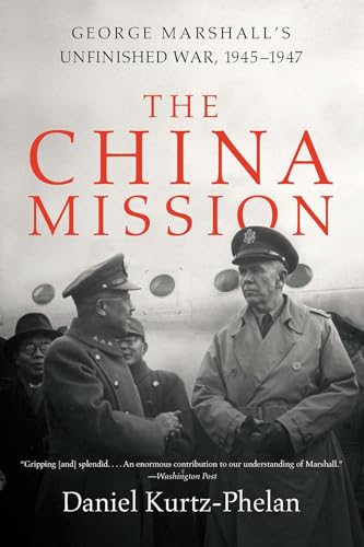 The China Mission: George Marshall's Unfinished War, 1945-1947 book cover