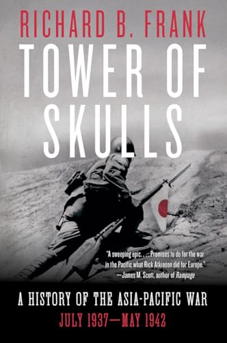 Tower of Skulls: From the Marco Polo Bridge Incident to the Fall of Corregidor, July 1937-May 1942 book cover