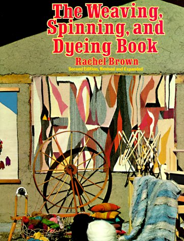 The Weaving, Spinning, Dyeing Book book cover