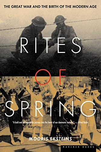 Rites of Spring: the Great War and the Birth of the Modern Age