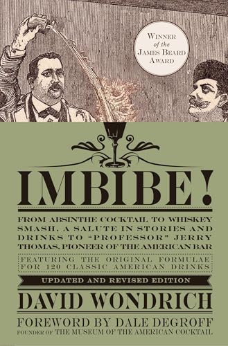 Imbibe!: From Absinthe Cocktail to Whiskey Smash, a Salute in Stories and Drinks to "Professor" Jerry Thomas, Pioneer of the American Bar book cover