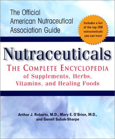 Nutraceuticals: The Complete Encyclopedia of Supplements, Herbs, Vitamins and Healing Foods book cover