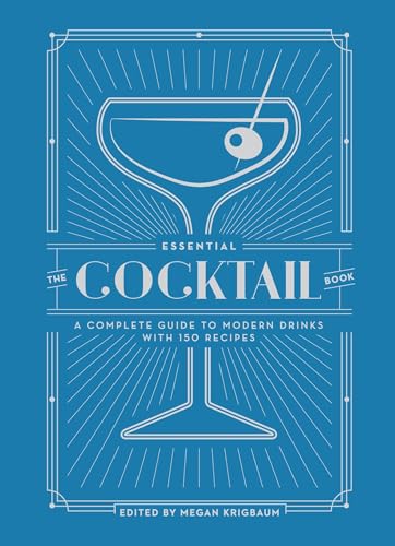 The Essential Cocktail Book: A Complete Guide to Modern Drinks with 150 Recipes book cover
