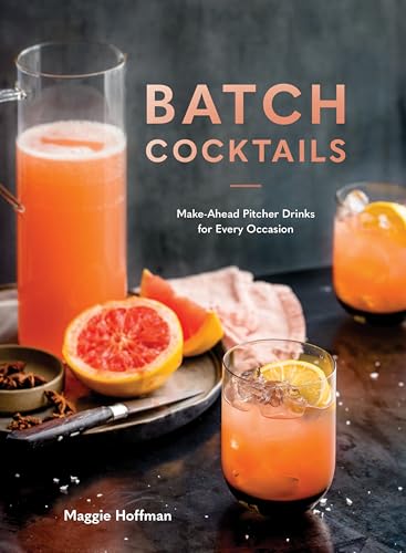 Batch Cocktails: Make-Ahead Pitcher Drinks for Every Occasion book cover