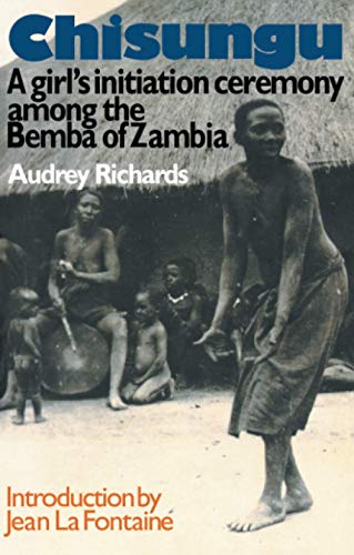 Chisungu - A Girl’s Initiation Ceremony Among the Bemba of Zambia.