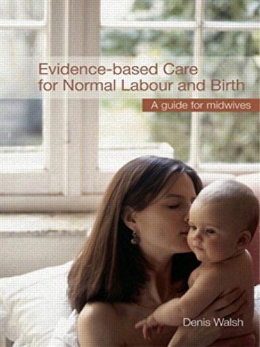 Evidence-Based Care for Normal Labour and Birth: A Guide for Midwives book cover
