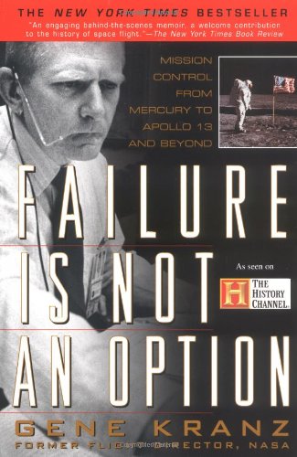 Read Failure is Not an Option: Mission Control From Mercury to Apollo 13 and Beyond