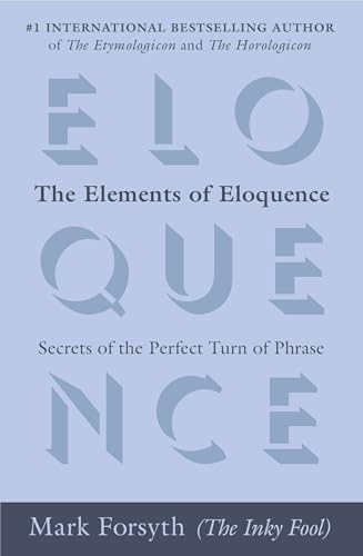 The Elements of Eloquence: How to Turn the Perfect English Phrase book cover
