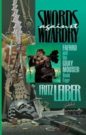 Swords Against Wizardry (Fafhrd and the Gray Mouser, #4)