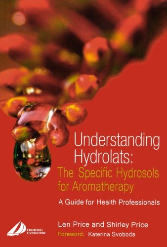 Understanding Hydrolats: The Specific Hydrosols for Aromatherapy: A Guide for Health Professionals book cover