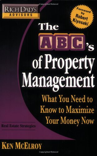 The ABC's of Property Management: What You Need to Know to Maximize Your Money Now book cover