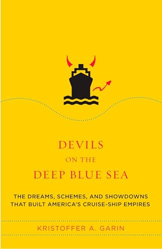 Devils on the Deep Blue Sea: The Dreams, Schemes, and Showdowns That Built America's Cruise-Ship Empires book cover