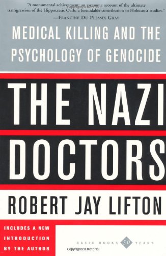 The Nazi Doctors: Medical Killing and the Psychology of Genocide book cover